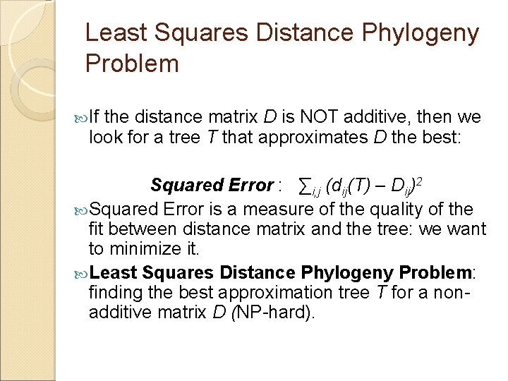 Least Squares Distance Phylogeny Problem If the distance matrix D is NOT additive, then