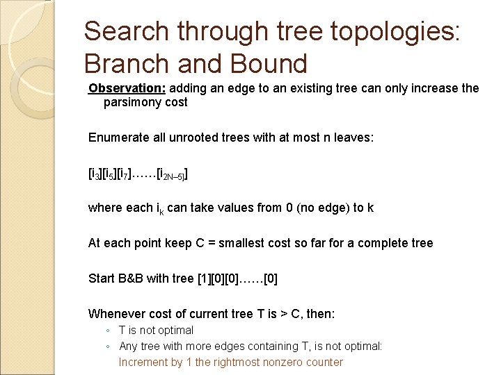 Search through tree topologies: Branch and Bound Observation: adding an edge to an existing