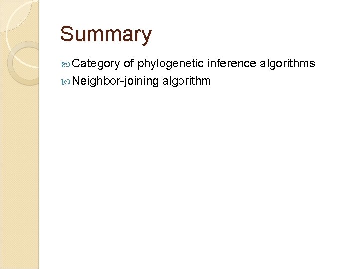 Summary Category of phylogenetic inference algorithms Neighbor-joining algorithm 