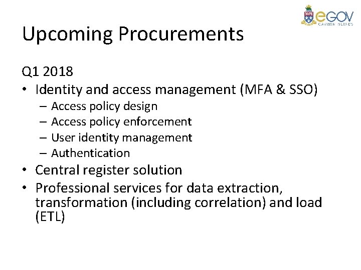 Upcoming Procurements Q 1 2018 • Identity and access management (MFA & SSO) –