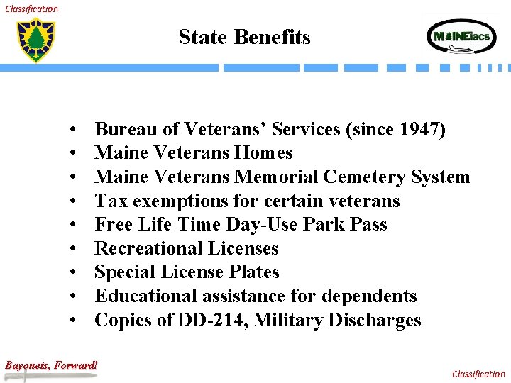 Classification State Benefits • • • Bureau of Veterans’ Services (since 1947) Maine Veterans