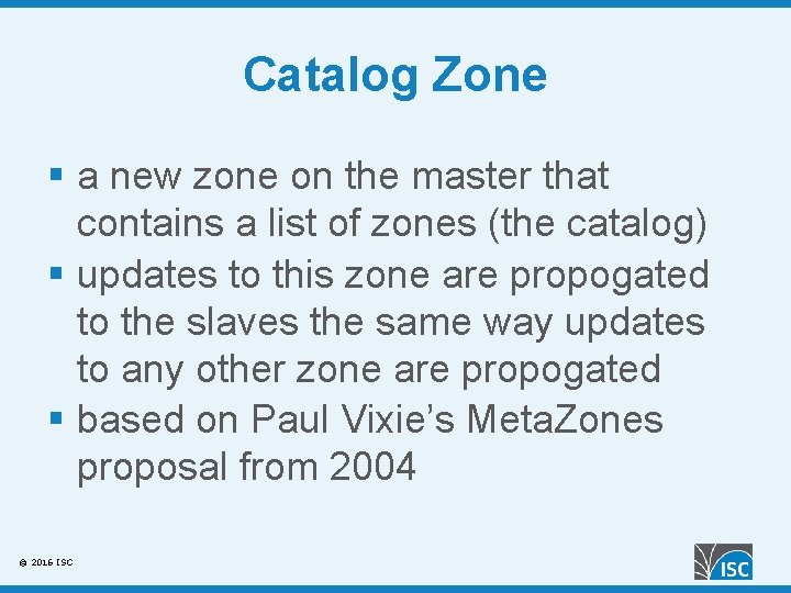 Catalog Zone § a new zone on the master that contains a list of