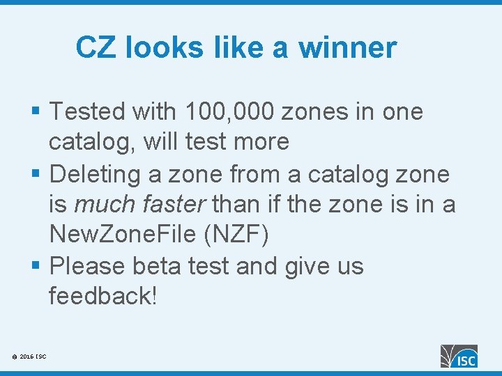 CZ looks like a winner § Tested with 100, 000 zones in one catalog,