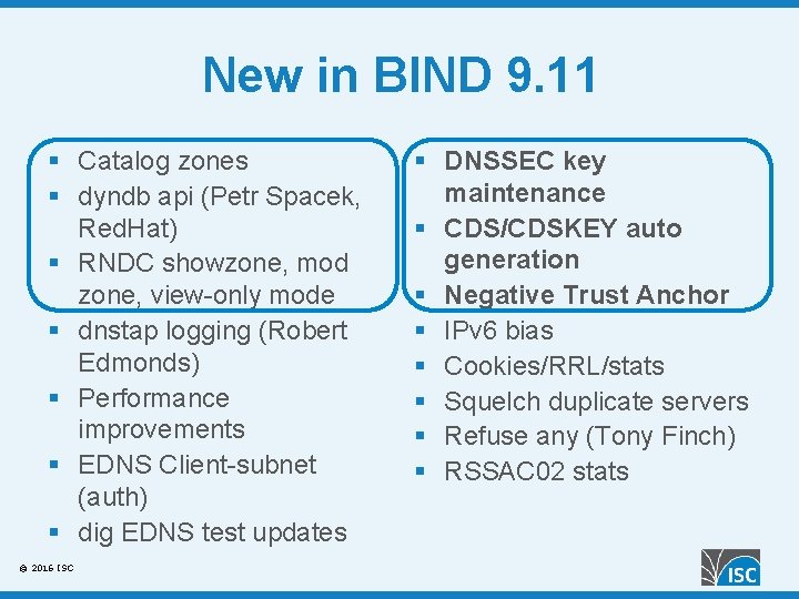 New in BIND 9. 11 § Catalog zones § dyndb api (Petr Spacek, Red.