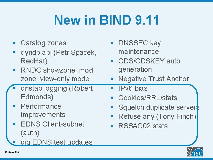 New in BIND 9. 11 § Catalog zones § dyndb api (Petr Spacek, Red.