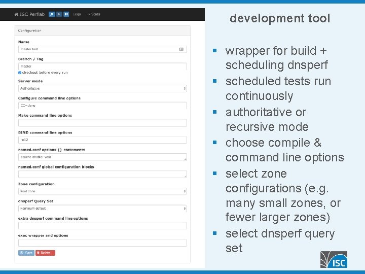 development tool § wrapper for build + scheduling dnsperf § scheduled tests run continuously