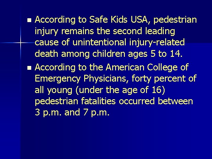 According to Safe Kids USA, pedestrian injury remains the second leading cause of unintentional