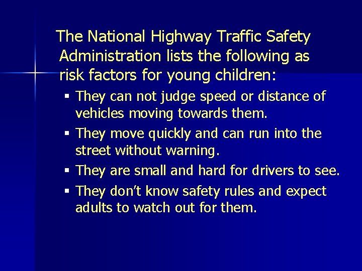 The National Highway Traffic Safety Administration lists the following as risk factors for young