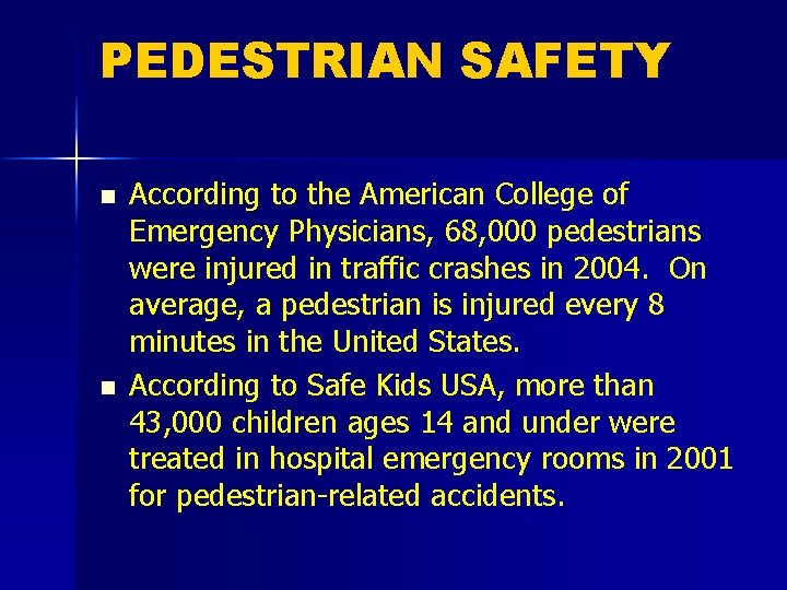 PEDESTRIAN SAFETY n n According to the American College of Emergency Physicians, 68, 000