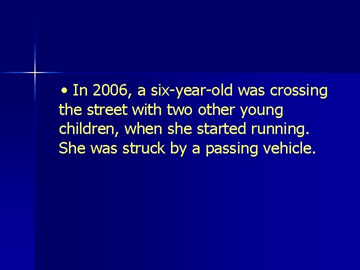  • In 2006, a six-year-old was crossing the street with two other young