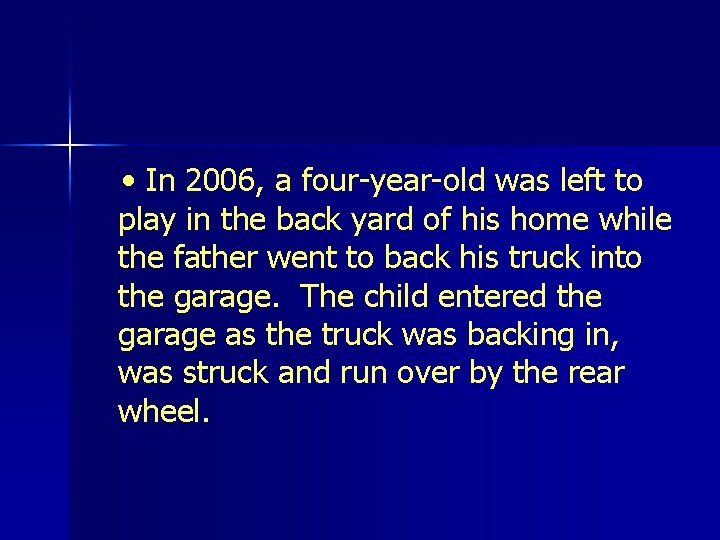 • In 2006, a four-year-old was left to play in the back yard