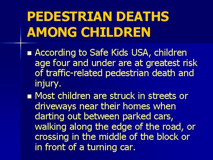 PEDESTRIAN DEATHS AMONG CHILDREN According to Safe Kids USA, children age four and under