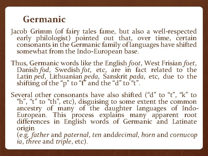 Germanic Jacob Grimm (of fairy tales fame, but also a well-respected early philologist) pointed