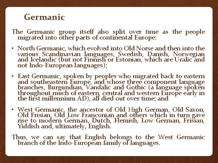 Germanic The Germanic group itself also split over time as the people migrated into