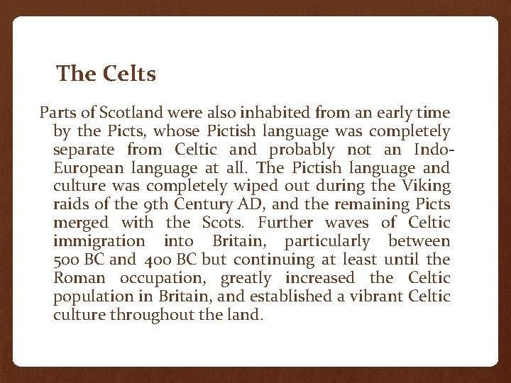 The Celts Parts of Scotland were also inhabited from an early time by the