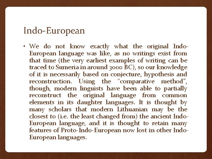 Indo-European • We do not know exactly what the original Indo. European language was