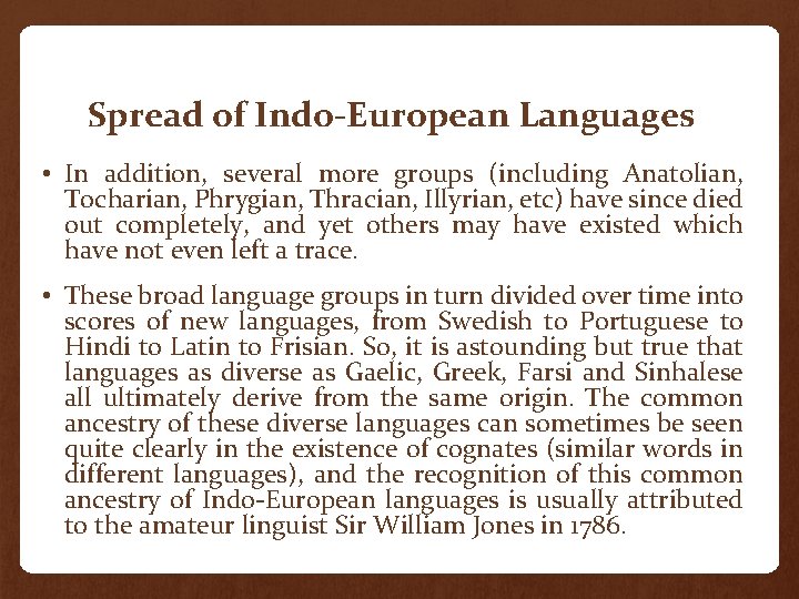 Spread of Indo-European Languages • In addition, several more groups (including Anatolian, Tocharian, Phrygian,