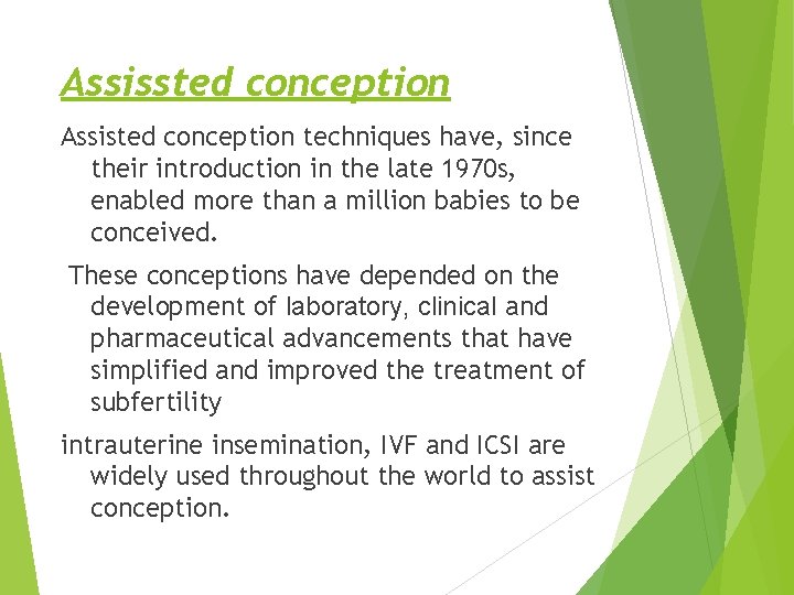 Assissted conception Assisted conception techniques have, since their introduction in the late 1970 s,
