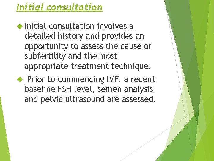 Initial consultation involves a detailed history and provides an opportunity to assess the cause