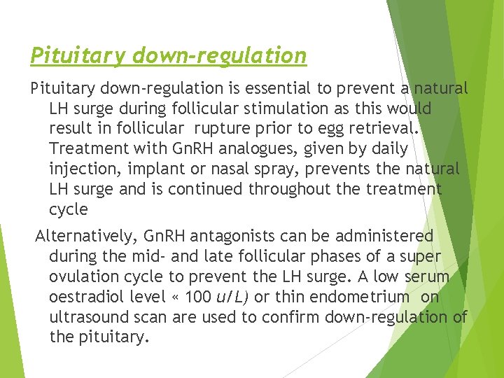 Pituitary down-regulation is essential to prevent a natural LH surge during follicular stimulation as