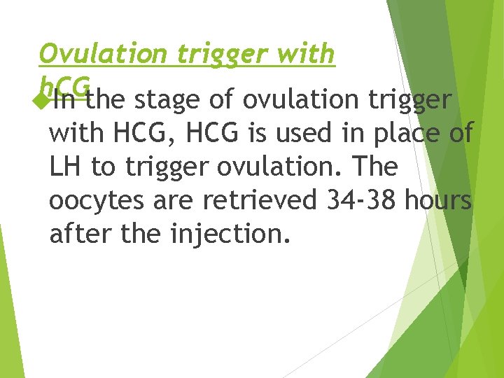Ovulation trigger with h. CG In the stage of ovulation trigger with HCG, HCG