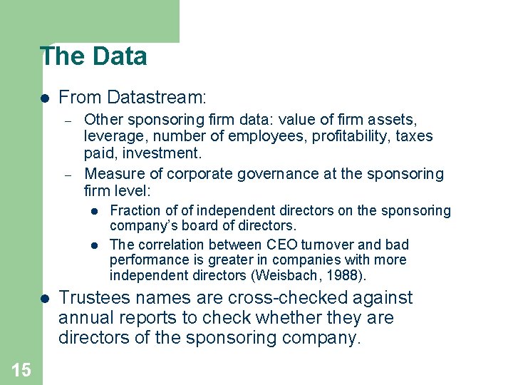 The Data l From Datastream: – – Other sponsoring firm data: value of firm