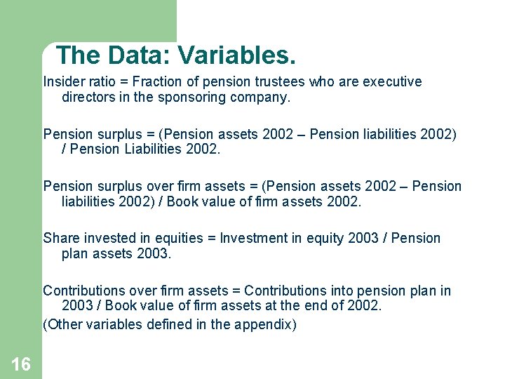 The Data: Variables. Insider ratio = Fraction of pension trustees who are executive directors