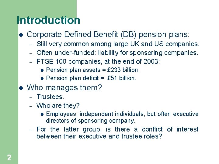 Introduction l Corporate Defined Benefit (DB) pension plans: – – – Still very common