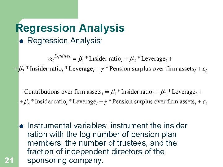 Regression Analysis 21 l Regression Analysis: l Instrumental variables: instrument the insider ration with