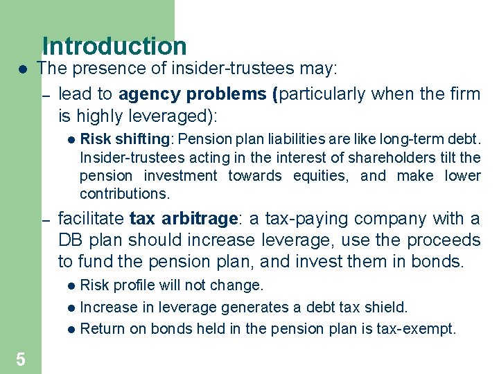 Introduction l The presence of insider-trustees may: – lead to agency problems (particularly when