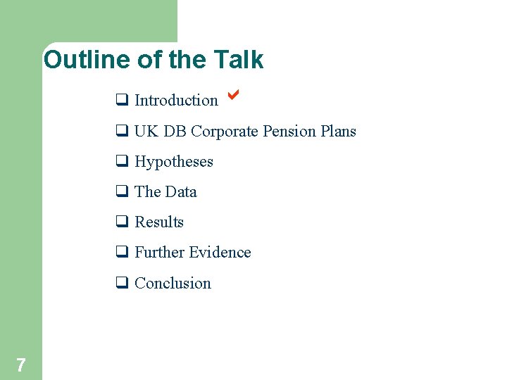 Outline of the Talk q Introduction q UK DB Corporate Pension Plans q Hypotheses