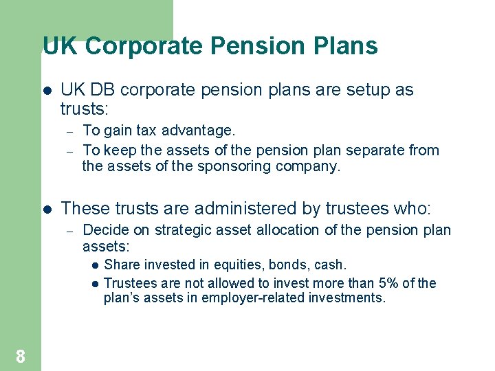 UK Corporate Pension Plans l UK DB corporate pension plans are setup as trusts: