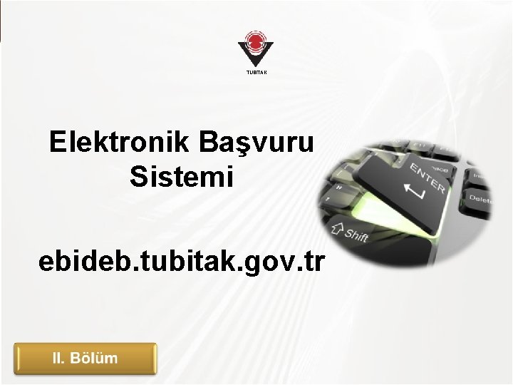 TÜBİTAK Elektronik Başvuru Sistemi ebideb. tubitak. gov. tr 
