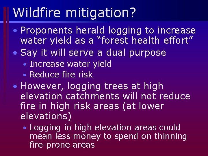Wildfire mitigation? • Proponents herald logging to increase water yield as a “forest health