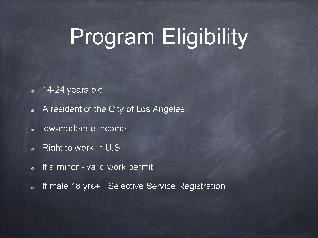 Program Eligibility 14 -24 years old A resident of the City of Los Angeles