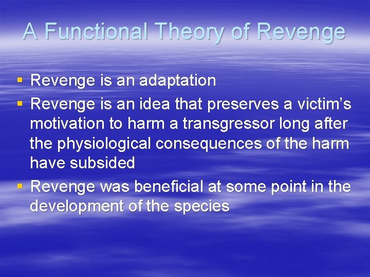 A Functional Theory of Revenge § Revenge is an adaptation § Revenge is an