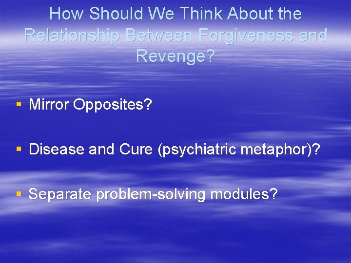 How Should We Think About the Relationship Between Forgiveness and Revenge? § Mirror Opposites?