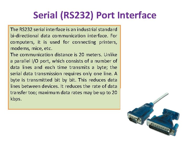 Serial (RS 232) Port Interface The RS 232 serial interface is an industrial standard