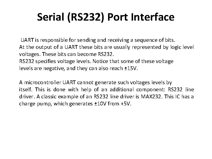 Serial (RS 232) Port Interface UART is responsible for sending and receiving a sequence