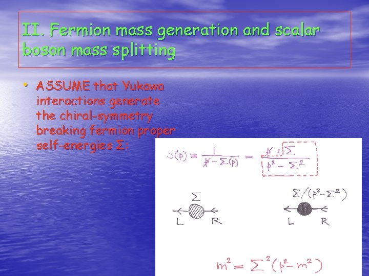 II. Fermion mass generation and scalar boson mass splitting • ASSUME that Yukawa interactions