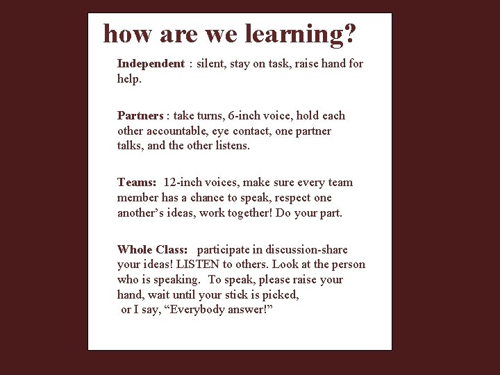 how are we learning? Independent : silent, stay on task, raise hand for help.