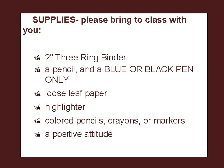 SUPPLIES- please bring to class with you: 2" Three Ring Binder a pencil, and