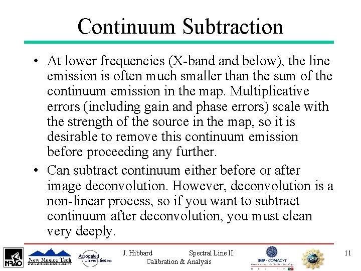 Continuum Subtraction • At lower frequencies (X-band below), the line emission is often much