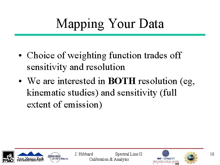 Mapping Your Data • Choice of weighting function trades off sensitivity and resolution •