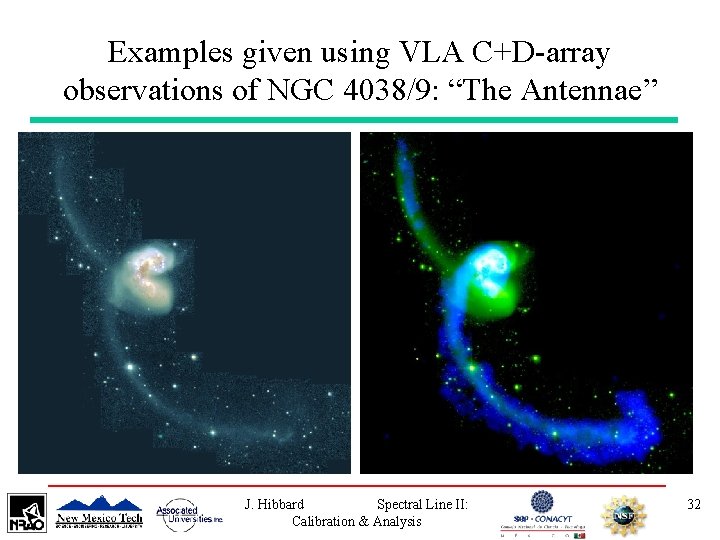 Examples given using VLA C+D-array observations of NGC 4038/9: “The Antennae” J. Hibbard Spectral