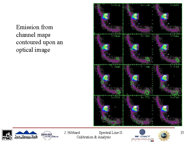 Emission from channel maps contoured upon an optical image J. Hibbard Spectral Line II: