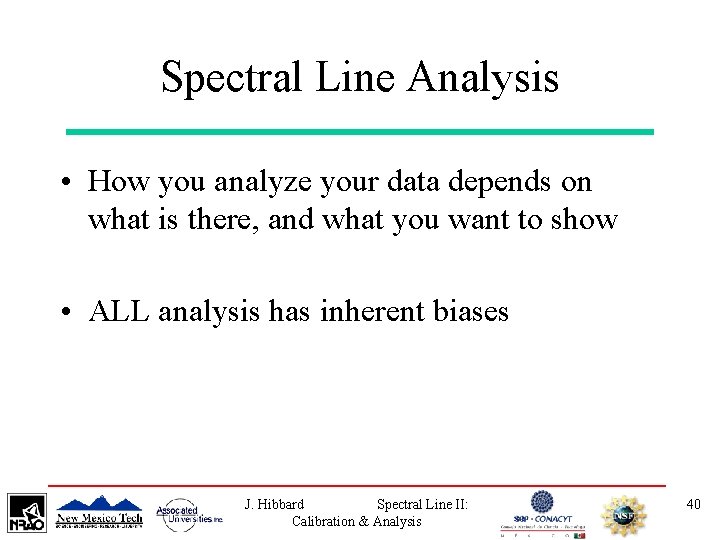 Spectral Line Analysis • How you analyze your data depends on what is there,