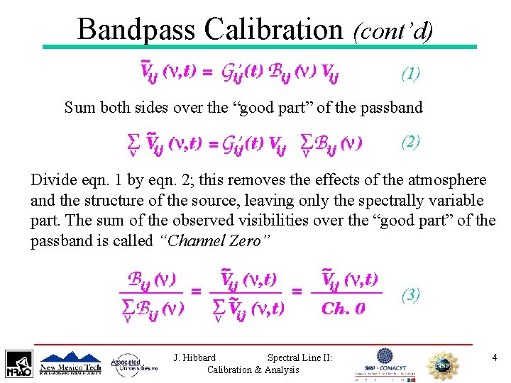 Bandpass Calibration (cont’d) (1) Sum both sides over the “good part” of the passband
