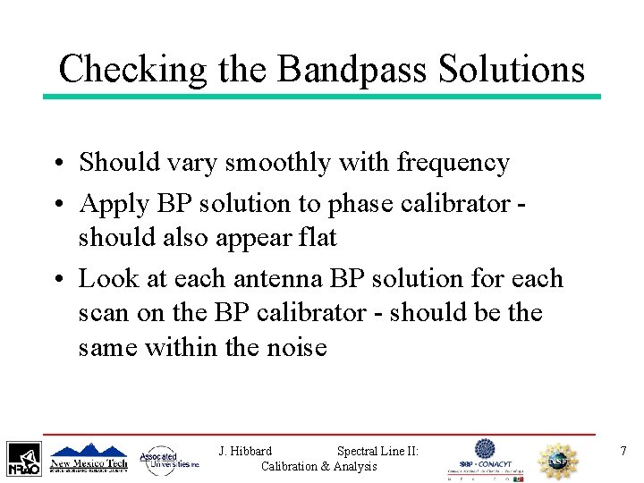 Checking the Bandpass Solutions • Should vary smoothly with frequency • Apply BP solution