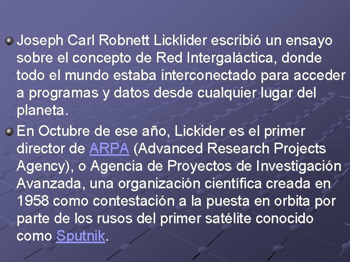 Joseph Carl Robnett Licklider escribió un ensayo sobre el concepto de Red Intergaláctica, donde